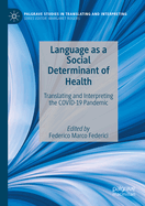 Language as a Social Determinant of Health: Translating and Interpreting the COVID-19 Pandemic