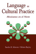 Language as Cultural Practice: Mexicanos En El Norte