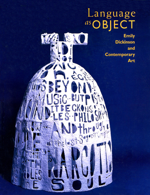 Language as Object: Emily Dickinson and Contemporary Art - Danly, Susan (Editor)