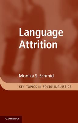 Language Attrition - Schmid, Monika S.