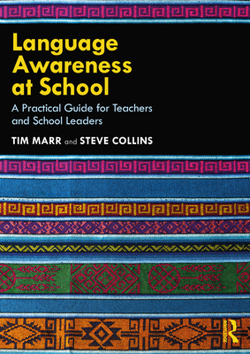 Language Awareness at School: A Practical Guide for Teachers and School Leaders - Marr, Tim, and Collins, Steve
