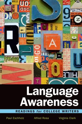 Language Awareness: Readings for College Writers - Eschholz, Paul, and Rosa, Alfred, and Clark, Virginia