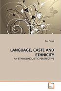 Language, Caste and Ethnicity