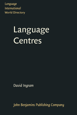 Language Centres: Their Roles, Functions and Management - Ingram, David