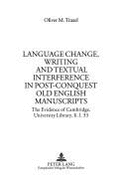 Language Change, Writing and Textual Interference in Post-Conquest Old English Manuscripts: The Evidence of Cambridge, University Library, II.1.33