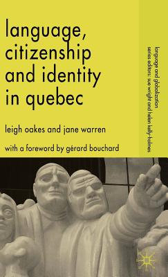 Language, Citizenship and Identity in Quebec - Oakes, L, and Warren, J