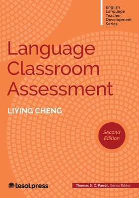 Language Classroom Assessment, Second Edition - Cheng, Liying, and Farrell, Thomas S C (Editor)