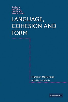 Language, Cohesion and Form - Masterman, Margaret, and Wilks, Yorick (Editor)