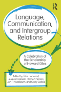 Language, Communication, and Intergroup Relations: A Celebration of the Scholarship of Howard Giles