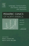Language, Communication, & Literacy: Pathologies & Treatments, an Issue of Pediatric Clinics: Volume 54-3