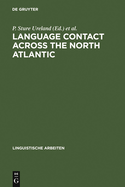Language Contact Across the North Atlantic: Proceedings of the Working Groups Held at the University College, Galway (Ireland), 1992 and the University of Gteborg (Sweden), 1993