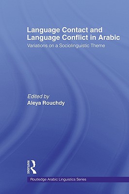 Language Contact and Language Conflict in Arabic - Rouchdy, Aleya (Editor)