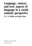 Language, Context, and Text: Aspects of Language in a Social-Semiotic Perspective