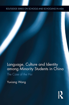 Language, Culture, and Identity Among Minority Students in China: The Case of the Hui - Wang, Yuxiang