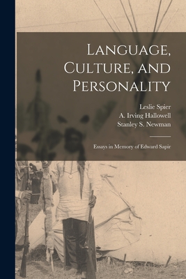 Language, Culture, and Personality; Essays in Memory of Edward Sapir - Spier, Leslie 1893-1961 Ed, and Hallowell, A Irving (Alfred Irving) (Creator), and Newman, Stanley S (Stanley Stewart) (Creator)