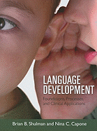 Language Development: Foundations, Processes, and Clinical Applications