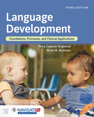 Language Development: Foundations, Processes, and Clinical Applications - Capone Singleton, Nina, and Shulman, Brian B