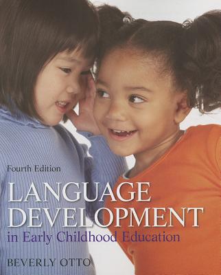 Language Development in Early Childhood Education: United States Edition - Otto, Beverly W.