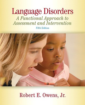 Language Disorders: A Functional Approach to Assessment and Intervention - Owens, Robert E, Jr.