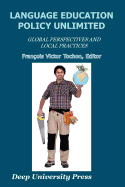 Language Education Policy Unlimited: Global Perspectives and Local Practices
