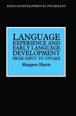 Language Experience and Early Language Development: From Input to Uptake - Harris, Margaret