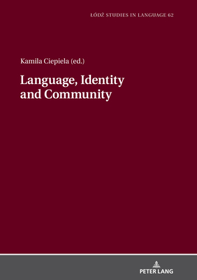 Language, Identity and Community - Bogucki, Lukasz, and Ciepiela, Kamila (Editor)