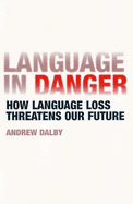 Language in Danger: How Language Loss Threatens Our Future
