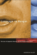 Language in Danger: The Loss of Linguistic Diversity and the Threat to Our Future