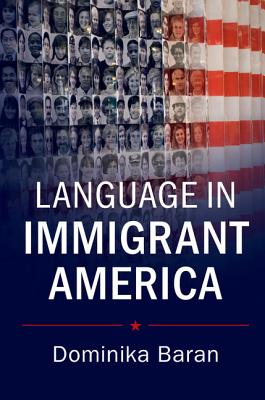 Language in Immigrant America - Baran, Dominika