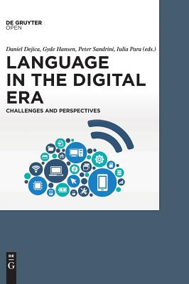 Language in the Digital Era: Challenges and Perspectives - Dejica, Daniel (Editor), and Hansen, Gyde (Editor), and Sandrini, Peter (Editor)