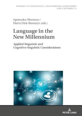 Language in the New Millennium: Applied-linguistic and Cognitive-linguistic Considerations - Uberman, Agnieszka (Editor), and Dick-Bursztyn, Marta (Editor)