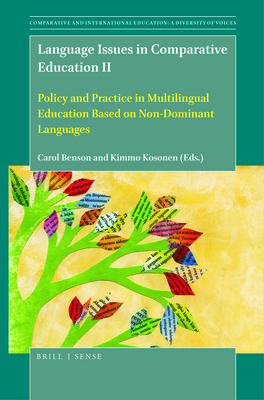 Language Issues in Comparative Education II: Policy and Practice in Multilingual Education Based on Non-Dominant Languages - Benson, Carol (Editor), and Kosonen, Kimmo (Editor)