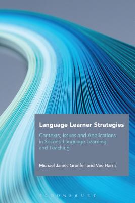 Language Learner Strategies: Contexts, Issues and Applications in Second Language Learning and Teaching - Grenfell, Michael James, and Harris, Vee