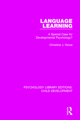 Language Learning: A Special Case for Developmental Psychology? - Howe, Christine J.