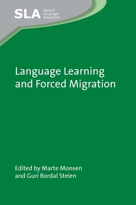 Language Learning and Forced Migration - Monsen, Marte (Editor), and Steien, Guri Bordal (Editor)