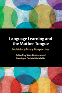 Language Learning and the Mother Tongue: Multidisciplinary Perspectives