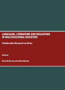 Language, Literature and Education in Multicultural Societies: Collaborative Research on Africa