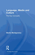 Language, Media and Culture: The Key Concepts