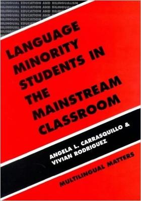 Language Minority Students in the Mainstream Classroom - Carrasquillo, Angela L, and Rodriguez, Vivian