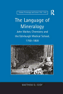 Language of Mineralogy: John Walker, Chemistry and the Edinburgh Medical School, 1750-1800