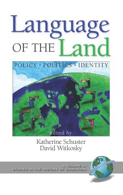 Language of the Land: Policy, Politics, Identity (Hc) - Schuster, Katherine (Editor), and Witkosky, David (Editor)