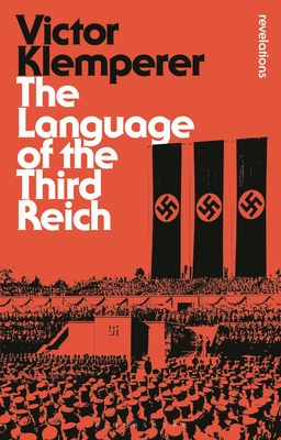 Language of the Third Reich: LTI: Lingua Tertii Imperii - Klemperer, Victor