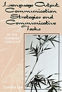 Language Output, Communication Strategies and Communicative Tasks: In the Chinese Context