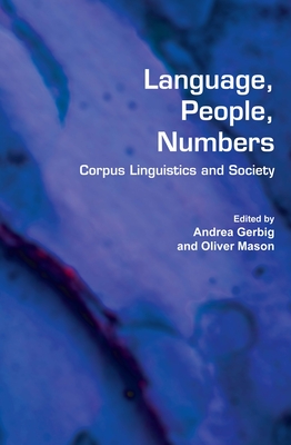 Language, People, Numbers: Corpus Linguistics and Society - Gerbig, Andrea, and Mason, Oliver