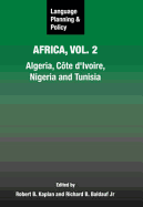 Language Planning and Policy in Africa, Vol. 2: Algeria, Cte d'Ivoire, Nigeria and Tunisia