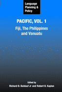 Language Planning and Policy in the Pacific, Vol 1: Fiji, the Philippines, and Vanuatu
