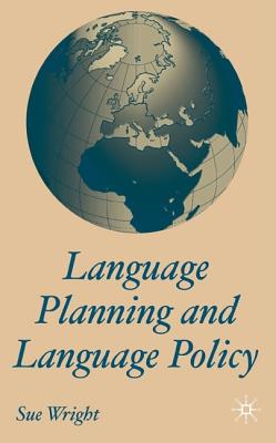 Language Policy and Language Planning - Wright, Sue