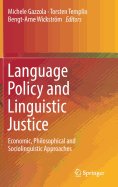Language Policy and Linguistic Justice: Economic, Philosophical and Sociolinguistic Approaches