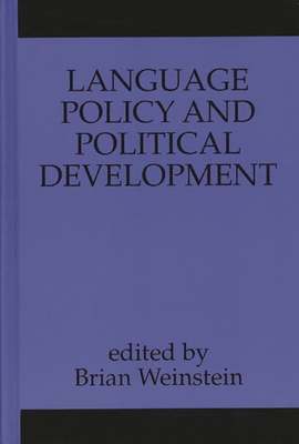 Language Policy and Political Development - Weinstein, Brian