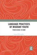 Language Practices of Migrant Youth: From School to Home